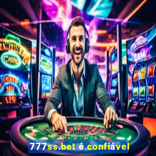 777ss.bet é confiável